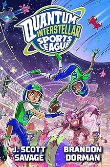 quantum interstellar sports league #1 1st edition j scott savage ,brandon dorman 059366230x, 978-0593662304