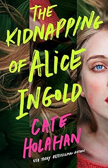 the kidnapping of alice ingold 1st edition cate holahan 1662529767, 978-1662529764