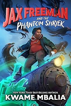jax freeman and the phantom shriek 1st edition kwame mbalia 1368064736, 978-1368064736