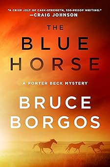 the blue horse a porter beck mystery 1st edition bruce borgos 1250373905, 978-1250373908