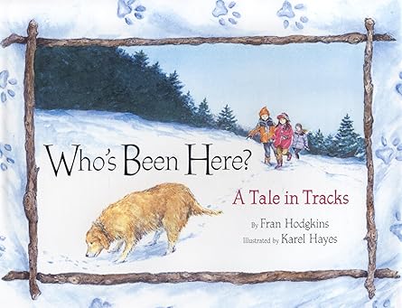 whos been here a tale in tracks 1st edition fran hodgkins ,karel hayes 0892727144, 978-0892727148