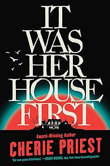 it was her house first 1st edition cherie priest 1728292859, 978-1728292854