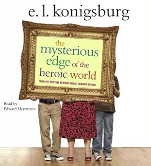 the mysterious edge of the heroic world 1st edition e l konigsburg ,edward herrmann 0743569083, 978-0743569088