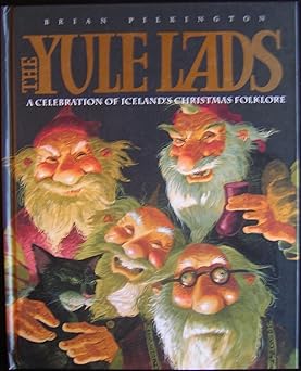the yule lads a celebration of icelands christmas folklore 1st edition brian pilkington 9979322195,