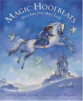 magic hoofbeats horse tales from many lands 1st edition josepha sherman ,linda s wingerter 1841480916,