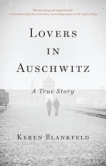 lovers in auschwitz a true story 1st edition keren blankfeld 031656477x, 978-0316564779