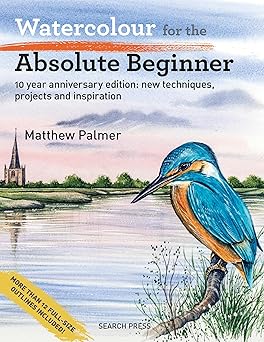 watercolour for the absolute beginner 10 year new techniques projects and inspiration with full size