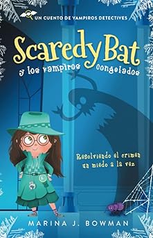 scaredy bat y los vampiros congelados 1st edition marina j bowman ,abril rodra guez 1950341364, 978-1950341368