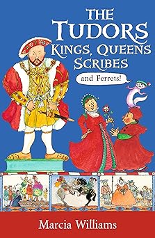 tudors kings queens scribes and ferrets 1st edition marcia williams 140638402x, 978-1406384024