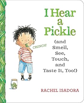 i hear a pickle and smell see touch and taste it too 1st edition rachel isadora 1524739588, 978-1524739584