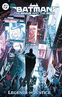 batman the brave and the bold legends of justice 1st edition gabriel hardman ,kyle starks ,guillem march