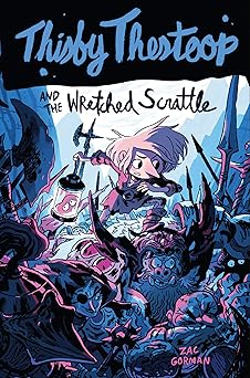 thisby thestoop and the wretched scrattle 1st edition zac gorman ,sam bosma 0062495747, 978-0062495747
