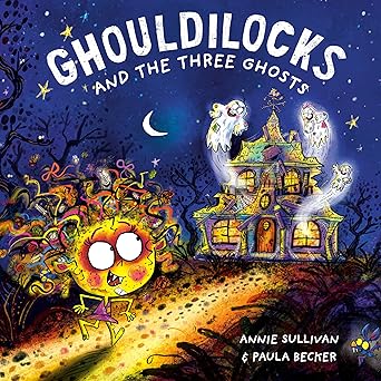 ghouldilocks and the three ghosts 1st edition annie sullivan ,paula j becker 0593709608, 978-0593709603