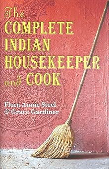 the complete indian housekeeper and cook 1st edition f a steel ,g gardiner ,ralph crane ,anna johnston