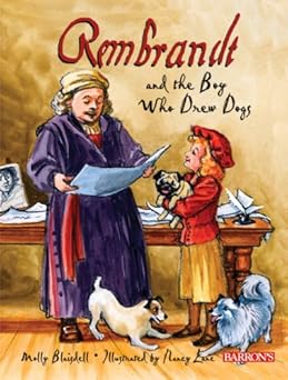 rembrandt and the boy who drew dogs a story about rembrandt van rijn 1st edition molly blaisdell ,nancy lane