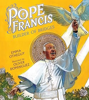 pope francis builder of bridges 1st edition emma otheguy ,oliver dominguez 1681195607, 978-1681195605