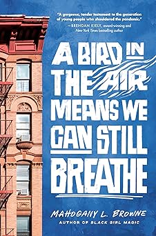 a bird in the air means we can still breathe 1st edition mahogany l browne 0593486471, 978-0593486474