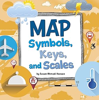 map symbols keys and scales 1st edition susan ahmadi hansen 1666349674, 978-1666349672