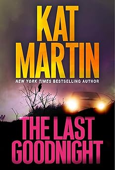 the last goodnight a riveting new thriller 1st edition kat martin 1420153978, 978-1420153972