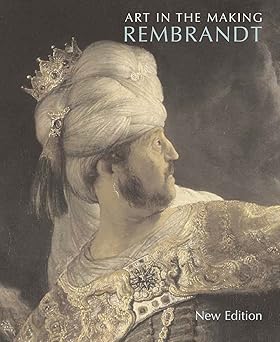 art in the making rembrandt 1st edition david bomford ,jo kirby ,ashok roy ,axel ruger ,raymond white