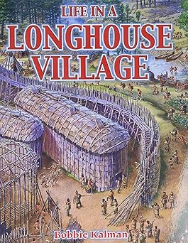 life in a longhouse village 1st edition bobbie kalman 0778704629, 978-0778704621