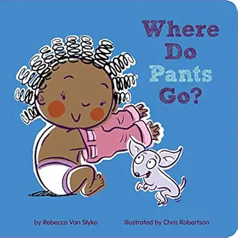 where do pants go 1st edition rebecca van slyke ,chris robertson 1454932295, 978-1454932291