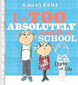 i am too absolutely small for school 1st edition lauren child 0763628875, 978-0763628871
