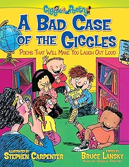 a bad case of the giggles poems that will make you laugh out loud 1st edition bruce lansky ,stephen carpenter