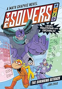 the solvers book #2 the shrinking setback a math graphic novel learn fractions and decimals 1st edition jon