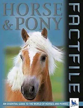 horse and pony factfile an essential guide to the world of horses and ponies 1st edition sandy ransford