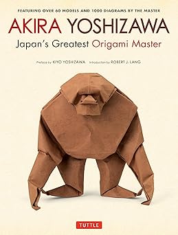 akira yoshizawa japans greatest origami master featuring over 60 models and 1000 diagrams by the master 1st