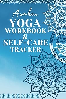 awaken yoga workbook and self care tracker 30 day yoga challenge of body mind and spirit 1st edition s g
