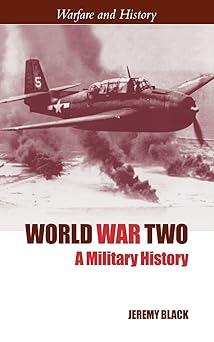 world war two a military history 1st edition jeremy black 0415305357, 978-0415305358
