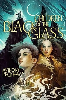children of the black glass 1st edition anthony peckham 1665913134, 978-1665913133