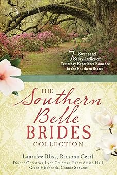 the southern belle brides collection 7 sweet and sassy ladies of yesterday experience romance in the southern