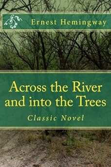 across the river and into the trees 1st edition ernest hemingway 1503026744, 978-1503026742