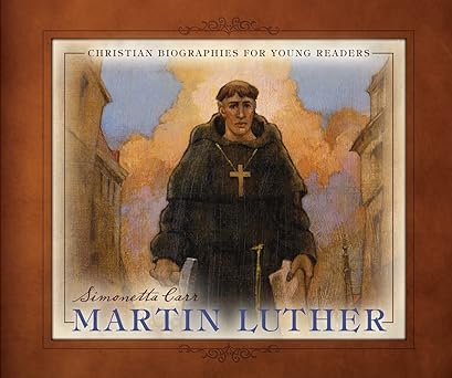 martin luther 1st edition simonetta carr 1601784546, 978-1601784544