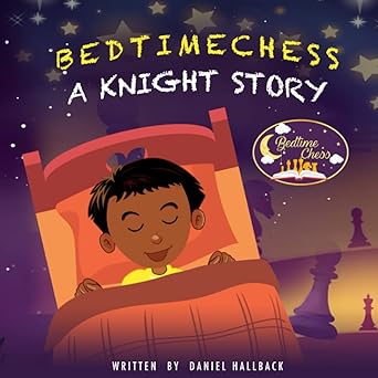 bedtime chess a knight story 1st edition daniel hallback 1955364087, 978-1955364089