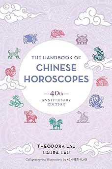 the handbook of chinese horoscopes 40th 1st edition theodora lau ,laura lau ,kenneth lau 1623173736,