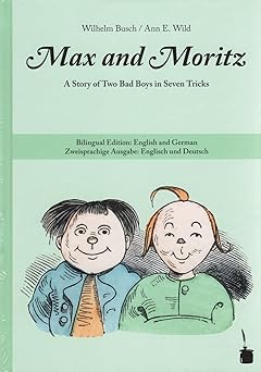 max and moritz a story of two bad boys in seven tricks   english and german 1st edition wilhelm busch