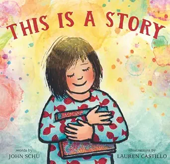 this is a story 1st edition john schu ,lauren castillo 1536204528, 978-1536204520