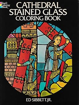 cathedral stained glass coloring book 1st edition ed sibbett jr ,coloring books 0486240274, 978-0486240275