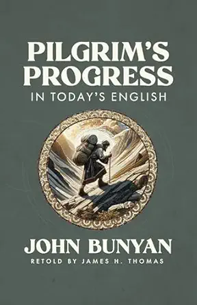 pilgrims progress in todays english 1st edition james thomas ,john bunyan 080246520x, 978-0802465207