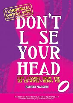 dont lose your head life lessons from the six ex wives of henry viii 1st edition harriet marsden 1646041291,
