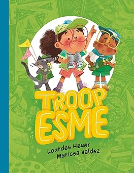 troop esme 1st edition lourdes heuer ,marissa valdez 0735269467, 978-0735269460