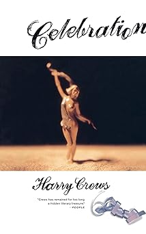 celebration 1st edition harry crews 0684848104, 978-0684848105