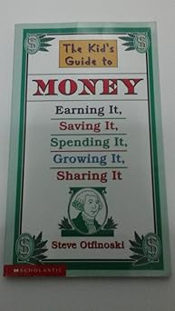 the kids guide to money earning it saving it spending it growing it sharing it 1st edition steven otfinoski