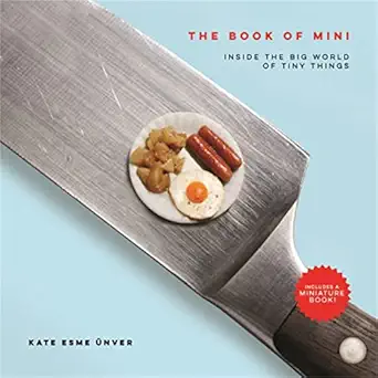 the book of mini inside the big world of tiny things 1st edition kate esme unver 0762466685, 978-0762466689