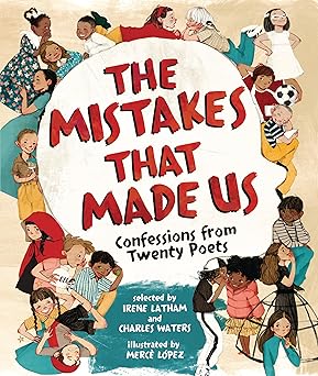 the mistakes that made us confessions from twenty poets 1st edition irene latham ,charles waters ,merca la