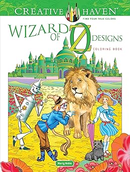 creative haven wizard of oz designs coloring book relax and find your true colors 1st edition marty noble